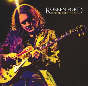 ROBBEN FORD> Soul on Ten