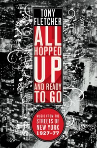 ALL HOPPED UP AND READY TO GO: MUSIC FROM THE STREETS OF NEW YORK 1927-1977