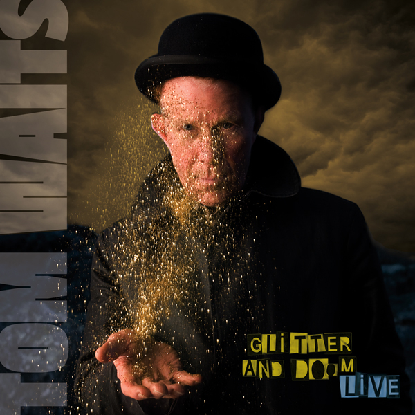Tom Waits Glitter and Doom Live Tom Waits Glitter and Doom Live