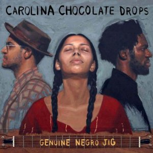 CAROLINA CHOCOLATE DROPS > Genuine Negro Jig