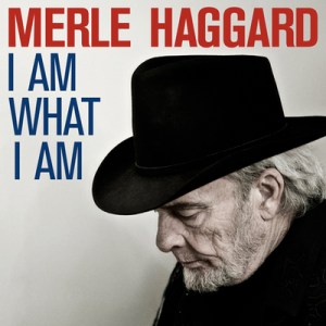 MERLE HAGGARD > I Am What I Am