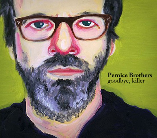 Pernice Brothers - Goodbye Killer-e1277877218125