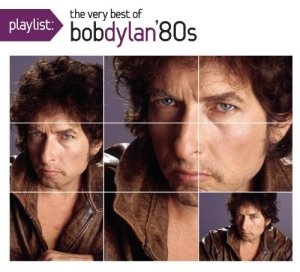 Bob Dylan: Playlist: The Very Best of Bob Dylan, 1980’s