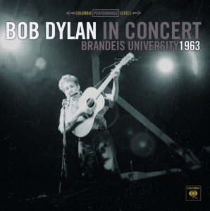 Bob Dylan: Bob Dylan in Concert: Brandeis University, 1963