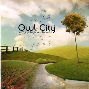 Owl City: All Things Bright and Beautiful
