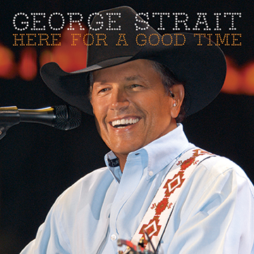 george strait here for a good time