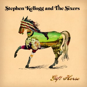 Album Preview: Stephen Kellogg & The Sixers, Gift Horse