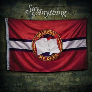 Say Anything: Anarchy, My Dear