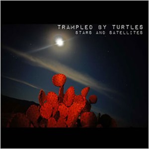 Trampled By Turtles: Stars And Satellites