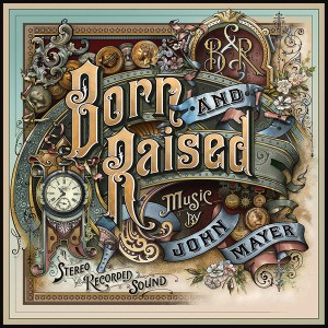 John Mayer:   Born and Raised