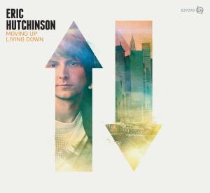Eric Hutchinson: Moving Up, Living Down