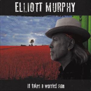 Elliott Murphy: It Takes a Worried Man