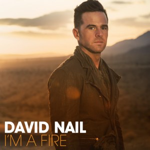 David Nail:  I’m a Fire