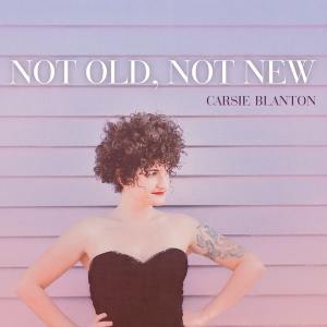 Album Premiere: Carsie Blanton, Not Old, Not New