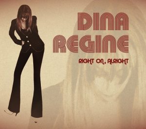 Dina Regine: Right On, Alright