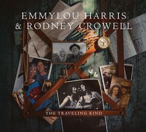 Rodney Crowell & Emmylou Harris: The Traveling Kind