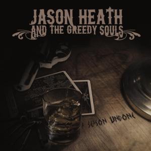 Jason Heath and the Greedy Souls: A Season Undone