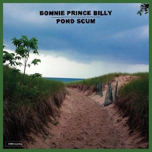 Bonnie ‘Prince’ Billy: Pond Scum