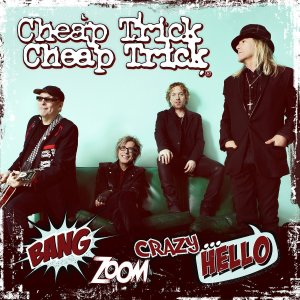 Cheap Trick: Bang Zoom Crazy … Hello