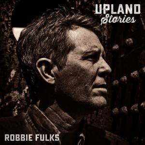 Robbie Fulks: Upland Stories