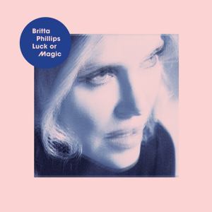 Britta Phillips:  Luck Or Magic