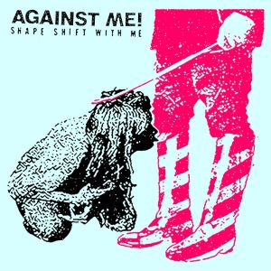 Against Me!: Shape Shift With Me