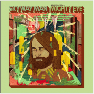 Skyway Man: Seen Comin’ from a Mighty Eye