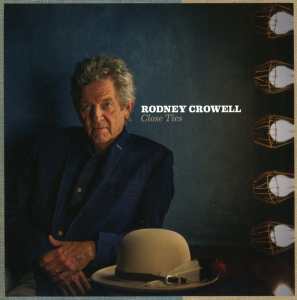 Rodney Crowell: Close Ties