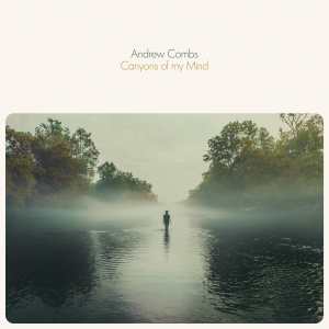 Andrew Combs: Canyons Of My Mind