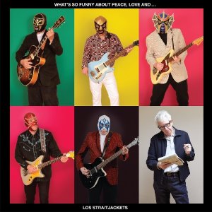 Los Straitjackets: What’s So Funny About Peace, Love and Los Straitjackets