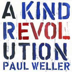 Paul Weller: A Kind Revolution
