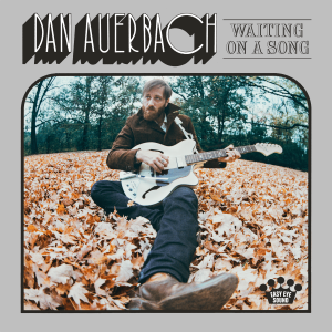 Dan Auerbach: Waiting On A Song