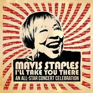 Various Artists: Mavis Staples — I’ll Take You There: An All-Star Concert Celebration