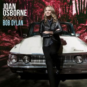 Joan Osborne: Songs of Bob Dylan