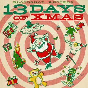 Various Artists: Bloodshot Records’ 13 Days of Xmas