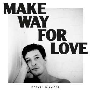 Marlon Williams: Make Way For Love