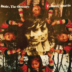 T. Hardy Morris: Dude, The Obscure
