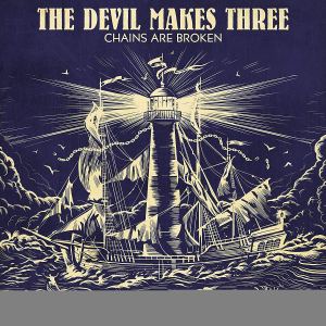 The Devil Makes Three: Chains Are Broken