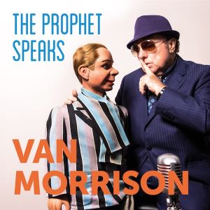 Van Morrison Reveals Plans For The Prophet Speaks