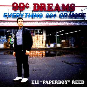 Eli “Paperboy” Reed: 99 Cent Dreams