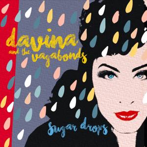 Davina and the Vagabonds: Sugar Drops