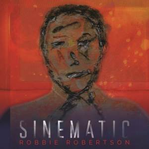 Robbie Robertson Preps New Album Sinematic
