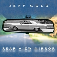 Jeff Gold: Rear View Mirror