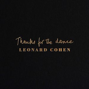 Leonard Cohen’s Posthumous Album Thanks For The Dance Does Not Disappoint