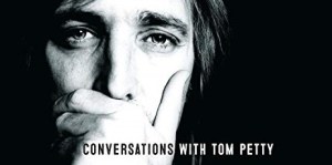 Reflections on Hearing the Audible Version of ‘Conversations with Tom Petty’