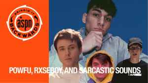 Bringin’ it Backwards: Interview with Powfu, Rxseboy, and Sarcastic Sounds