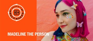 Bringin’ it Backwards: Interview with Madeline The Person