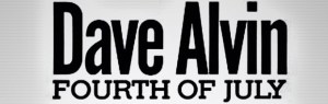 In Honor of the 4th of July: Dave Alvin’s “4th of July”